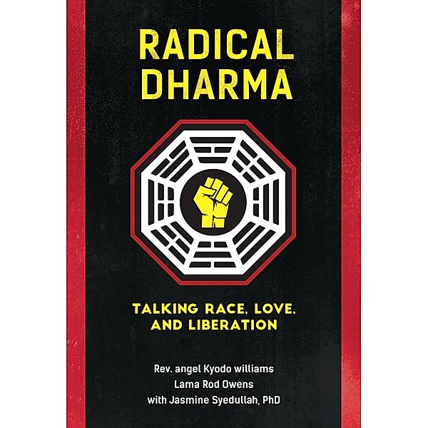 Radical Dharma, Angel Kyodo Williams, Lama Rod Owens, Jasmine Syedullah