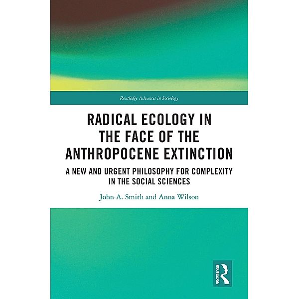 Radical Ecology in the Face of the Anthropocene Extinction, John A. Smith, Anna Wilson