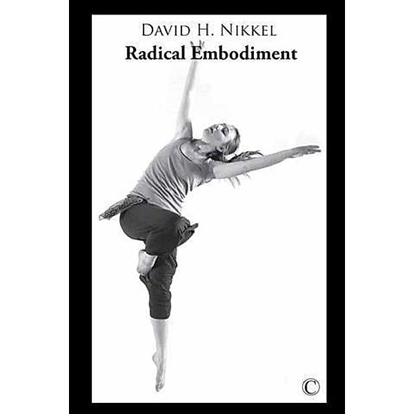 Radical Embodiment, David H. Nikkel