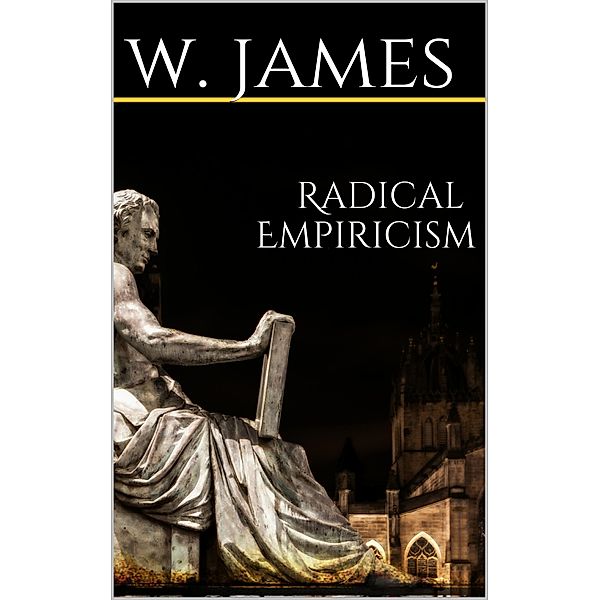 Radical Empiricism, William James