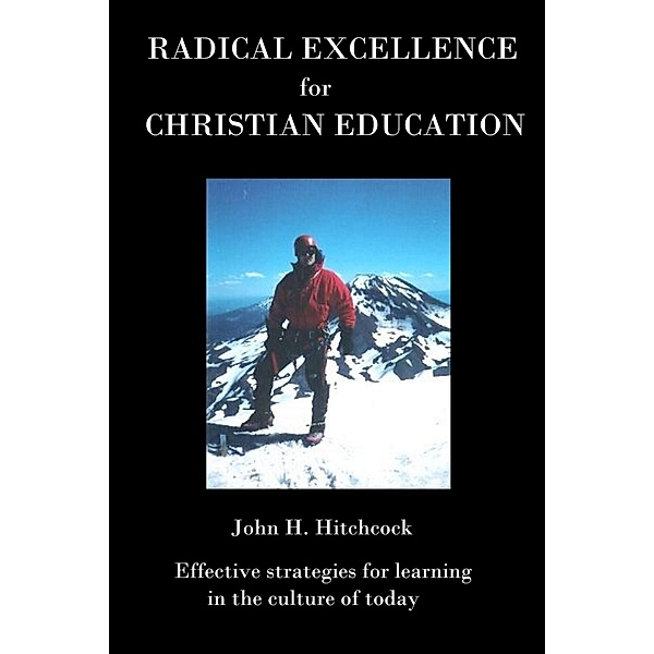 Radical Excellence for Christian Schools, John Hitchcock
