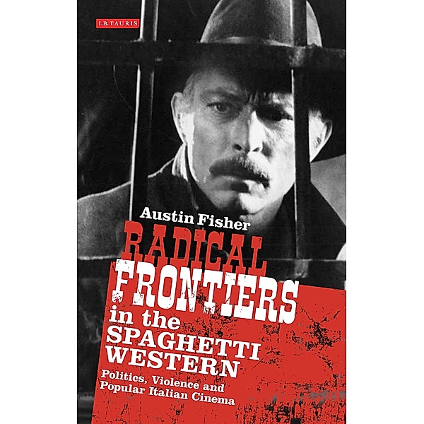 Radical Frontiers in the Spaghetti Western, Austin Fisher