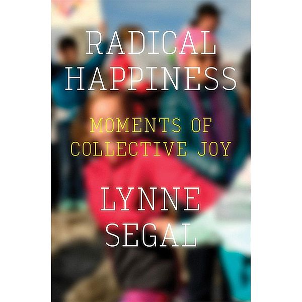 Radical Happiness, Lynne Segal