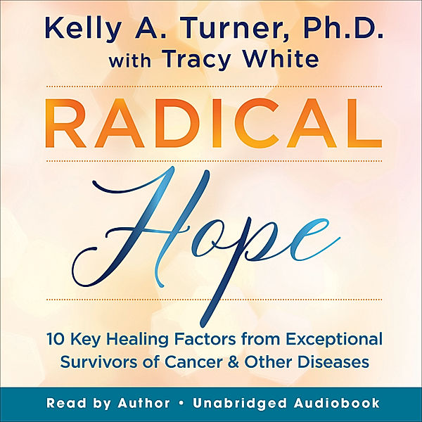 Radical Hope, Tracy White, Kelly A. Turner Ph.D.