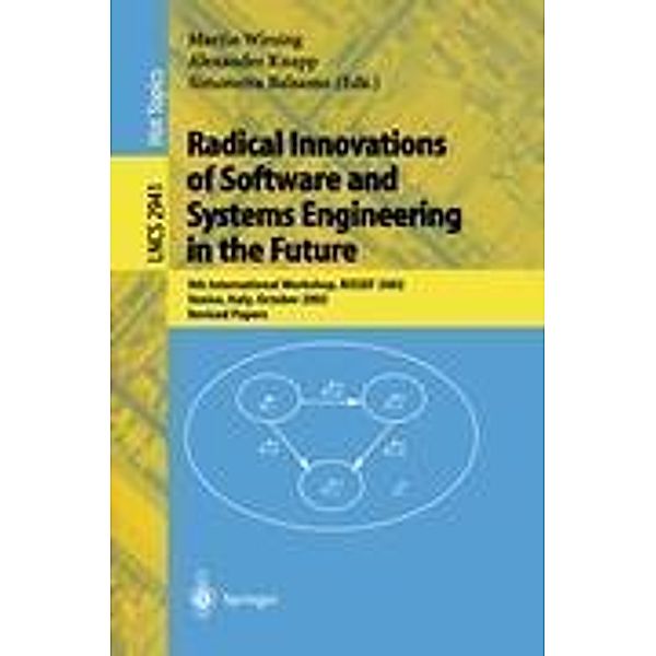 Radical Innovations of Software and Systems Engineering in the Future, RISSEF 2002