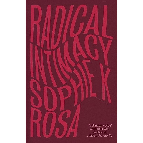 Radical Intimacy, Sophie K. Rosa