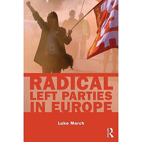 Radical Left Parties in Europe / Extremism and Democracy, Luke March