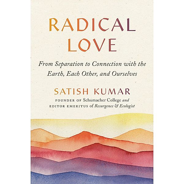 Radical Love, Satish Kumar