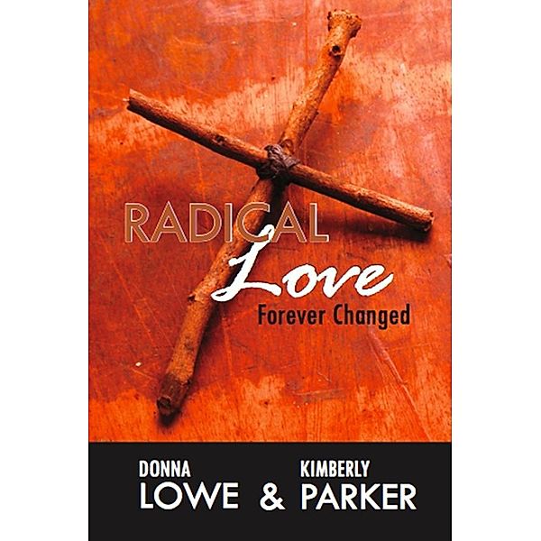 Radical Love...Forever Changed, Kimberly Parker