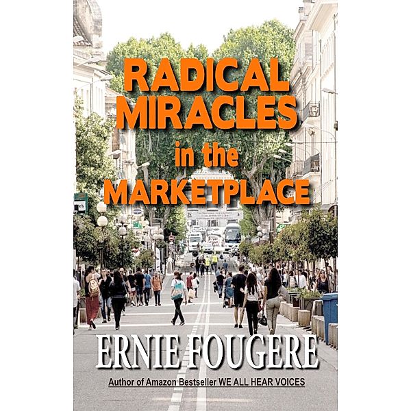 Radical Miracles in the Marketplace, Ernie Fougere