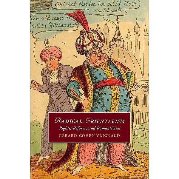 Radical Orientalism / Cambridge Studies in Romanticism, Gerard Cohen-Vrignaud