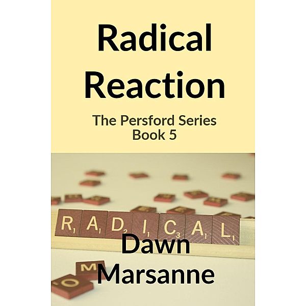 Radical Reaction (The Persford Series, #5) / The Persford Series, Dawn Marsanne