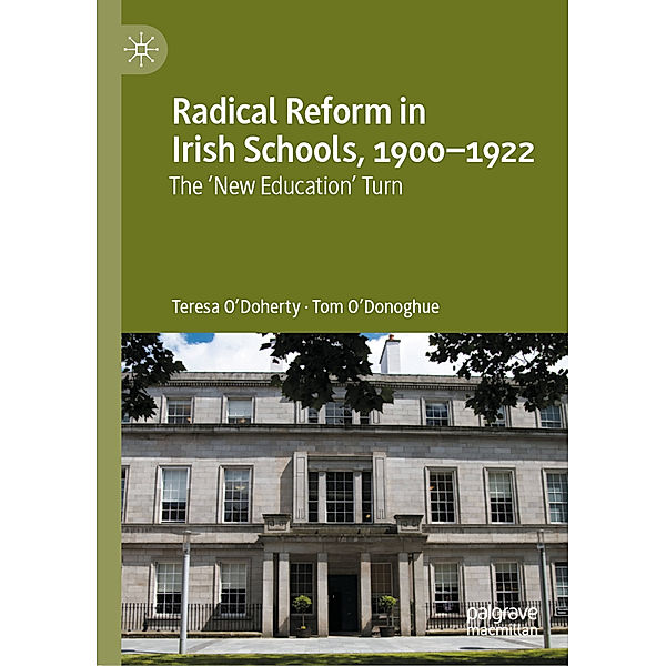 Radical Reform in Irish Schools, 1900-1922, Teresa O'Doherty, Tom O'Donoghue