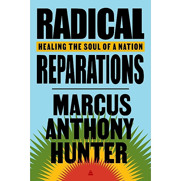 Radical Reparations, Marcus Anthony Hunter