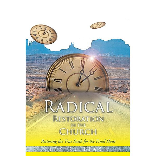 Radical Restoration in the Church, Jay R. Leach