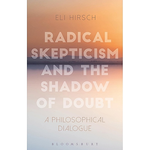 Radical Skepticism and the Shadow of Doubt, Eli Hirsch