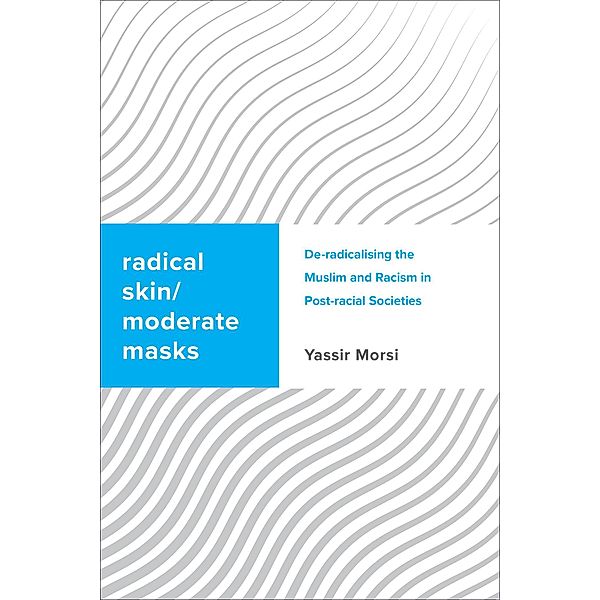 Radical Skin, Moderate Masks / Challenging Migration Studies, Yassir Morsi