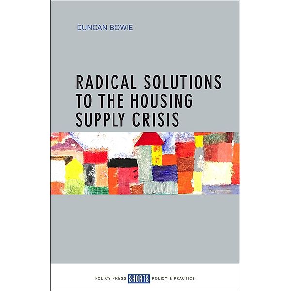 Radical Solutions to the Housing Supply Crisis, Duncan Bowie