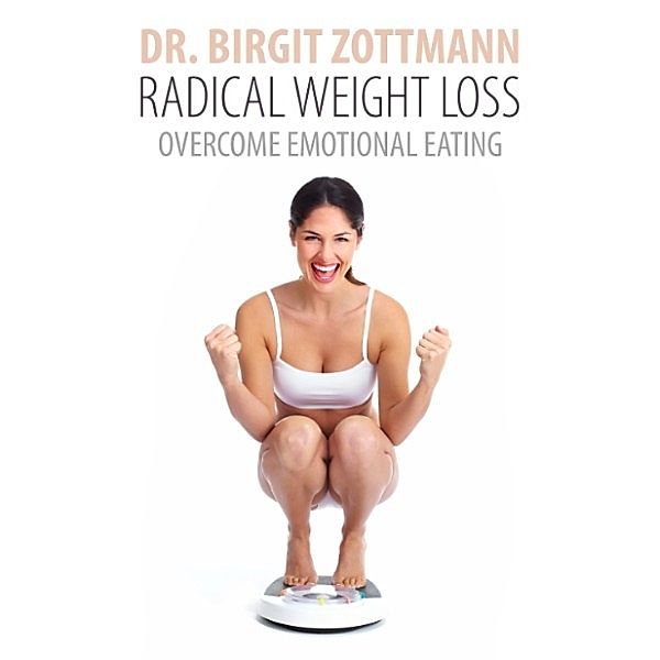 Radical Weight Loss, Dr. Birgit Zottmann