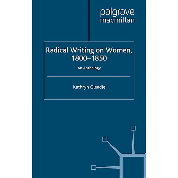 Radical Writing on Women, 1800-1850, K. Gleadle