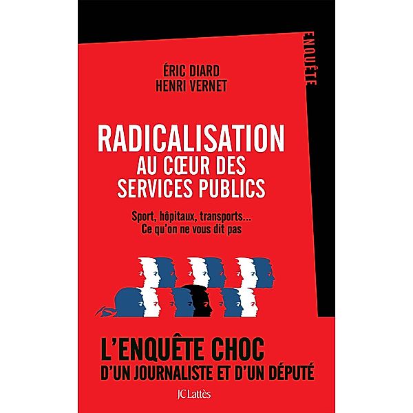 Radicalisation au coeur des services publics / Essais et documents, Henri Vernet, Eric Diard