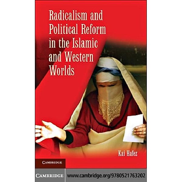 Radicalism and Political Reform in the Islamic and Western Worlds, Kai Hafez