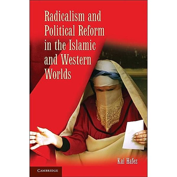 Radicalism and Political Reform in the Islamic and Western Worlds, Kai Hafez