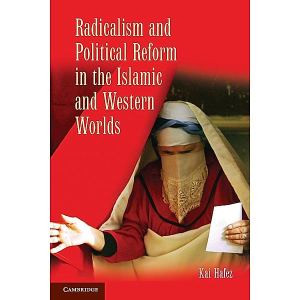 Radicalism and Political Reform in the Islamic and Western Worlds, Kai Hafez