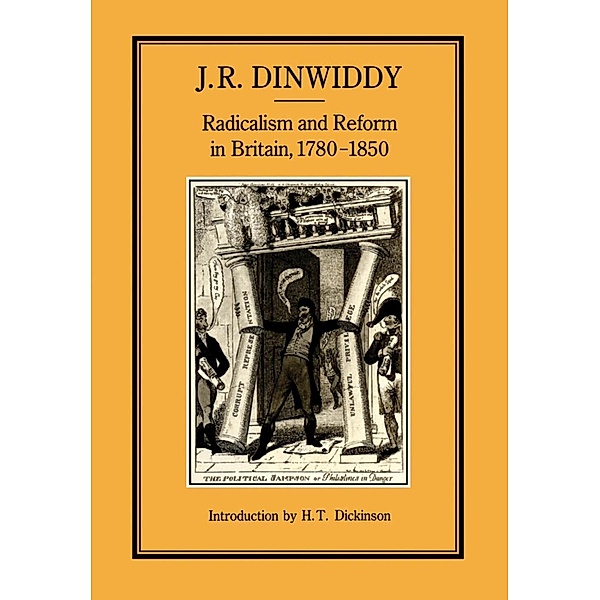 Radicalism and Reform in Britain, 1780-1850, J. R. Dinwiddy