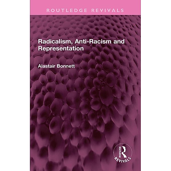 Radicalism, Anti-Racism and Representation, Alastair Bonnett