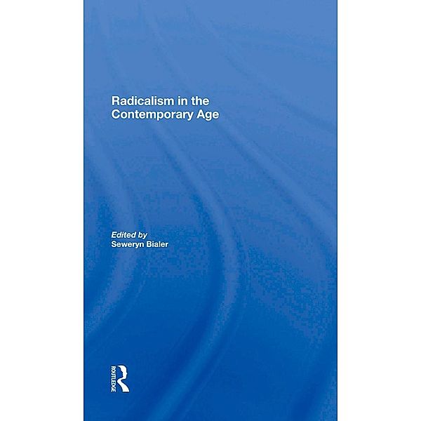 Radicalism In The Contemporary Age, Volume 1, Seweryn Bialer, Sophia Sluzar