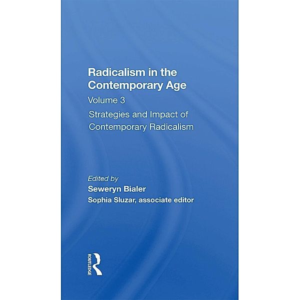 Radicalism In The Contemporary Age, Volume 3, Seweryn Bialer, Sophia Sluzar