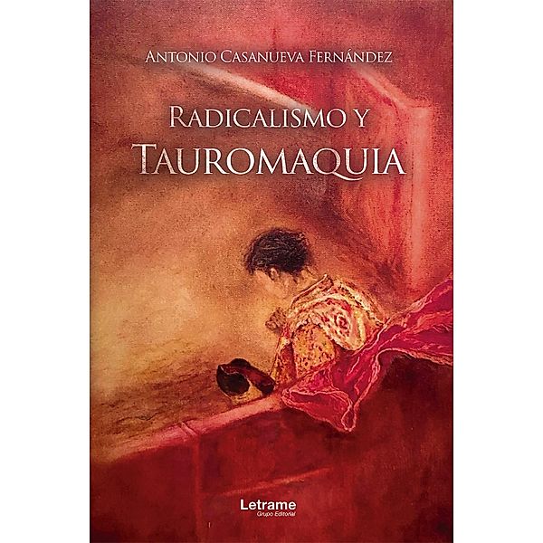 Radicalismo y Tauromaquia, Antonio Casanueva Fernández