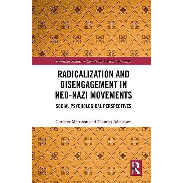 Radicalization and Disengagement in Neo-Nazi Movements, Christer Mattsson, Thomas Johansson