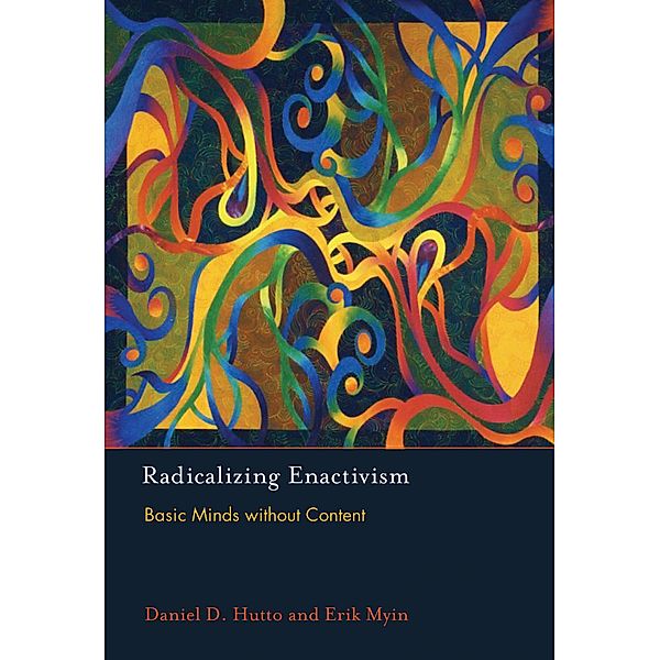 Radicalizing Enactivism, Daniel D. Hutto, Erik Myin