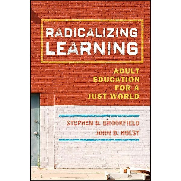 Radicalizing Learning, Stephen D. Brookfield, John D. Holst