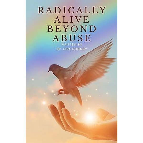 Radically Alive Beyond Abuse, Lisa Cooney