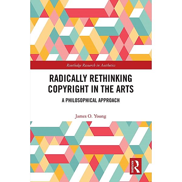 Radically Rethinking Copyright in the Arts, James Young
