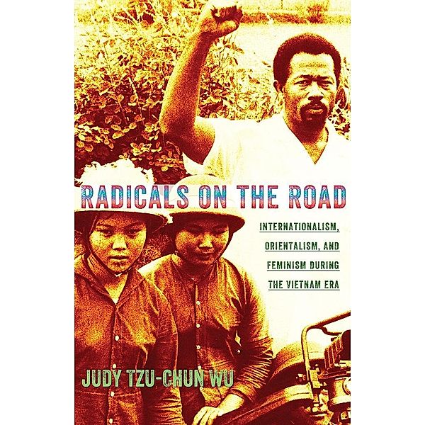 Radicals on the Road / The United States in the World, Judy Tzu-Chun Wu