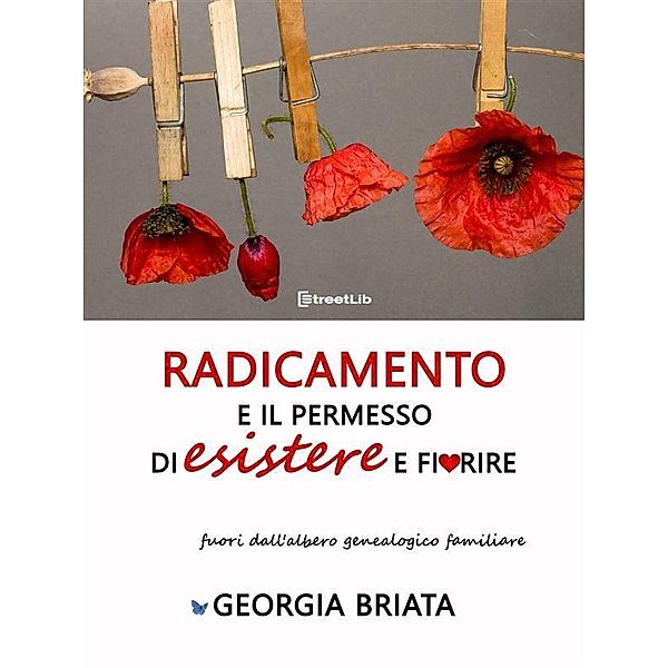 Radicamento e il permesso di esistere e fiorire, Briata Georgia