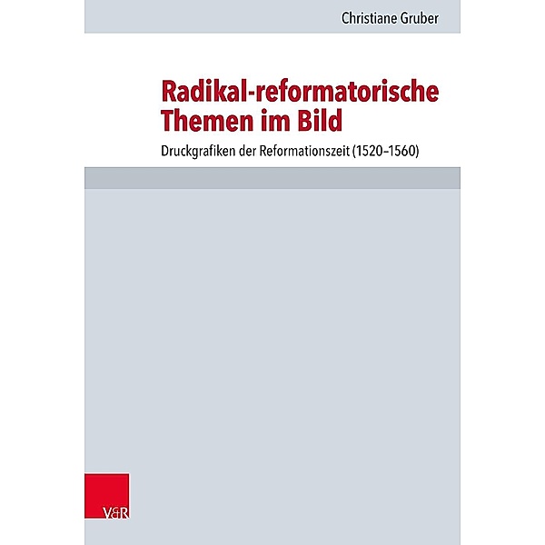 Radikal-reformatorische Themen im Bild, Christiane Gruber
