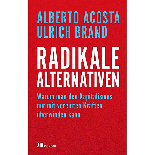 Radikale Alternativen, Alberto Acosta, Ulrich Brand