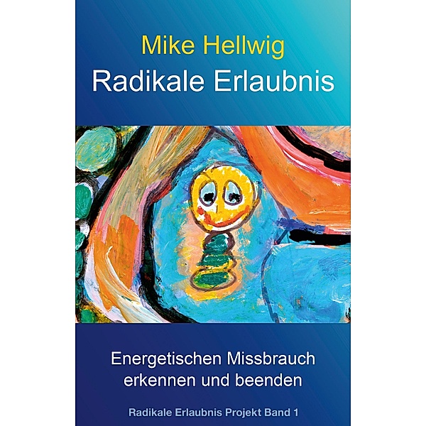 Radikale Erlaubnis / Radikale Erlaubnis Projekt Bd.1, Mike Hellwig