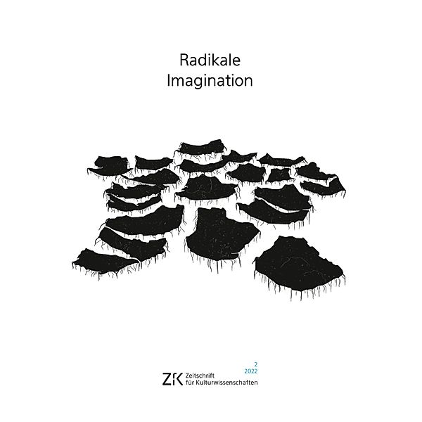 Radikale Imagination / ZfK - Zeitschrift für Kulturwissenschaften Bd.32