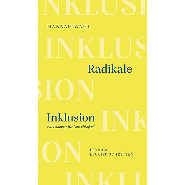 Radikale Inklusion - Ein Plädoyer für Gerechtigkeit / Leykam LEUCHT:SCHRIFTEN Bd.1, Hannah Wahl