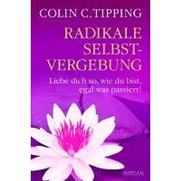 Radikale Selbst-Vergebung, Colin C. Tipping