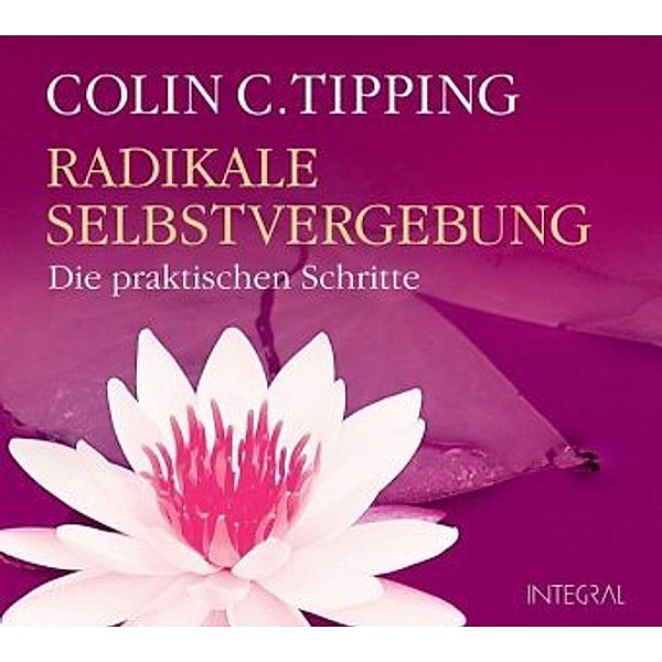 Radikale Selbstvergebung, 1 Audio-CD, Colin C. Tipping