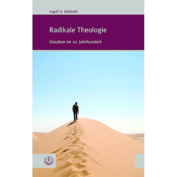 Radikale Theologie / Forum Theologische Literaturzeitung (ThLZ.F) Bd.23, Ingolf U. Dalferth