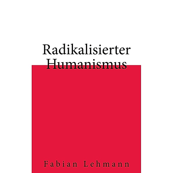 Radikalisierter Humanismus, Fabian Lehmann