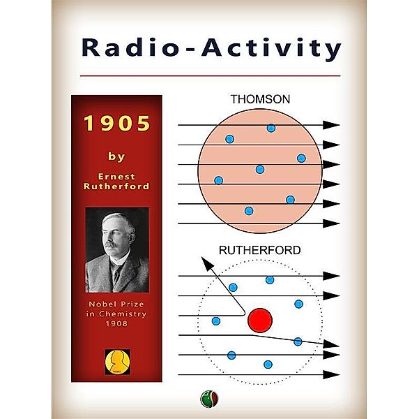 Radio-Activity / Nobel laureates, Ernest Rutherford